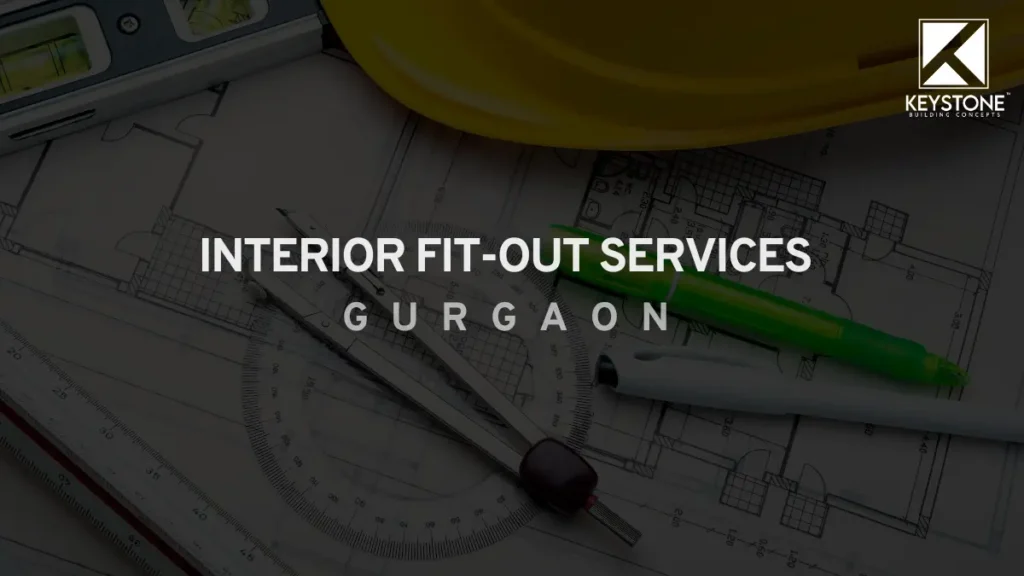 Interior fit-out services in Gurgaon - Best Contractors in Delhi NCR