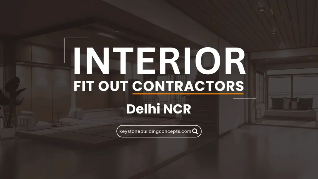 Interior Fit Out Contractors in Delhi | Commercial Fit Out Services in NCR